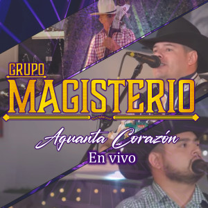 收聽Grupo Magisterio的Aguanta Corazón (En Vivo)歌詞歌曲