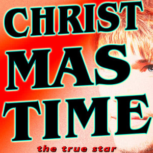 ดาวน์โหลดและฟังเพลง Christmas Time พร้อมเนื้อเพลงจาก The True Star