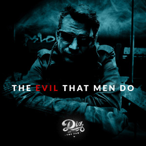 Diz and the Fam的專輯The Evil That Men Do (Explicit)