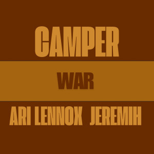 อัลบัม War (feat. Ari Lennox & Jeremih) [Explicit] ศิลปิน Camper