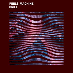 ดาวน์โหลดและฟังเพลง Drill พร้อมเนื้อเพลงจาก Feels Machine
