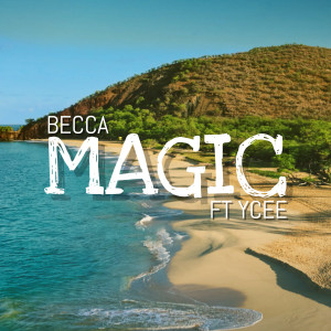 ดาวน์โหลดและฟังเพลง Magic พร้อมเนื้อเพลงจาก Becca