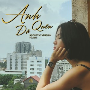 ดาวน์โหลดและฟังเพลง Anh Đã Quên (Acoustic Version) พร้อมเนื้อเพลงจาก Hà Nhi