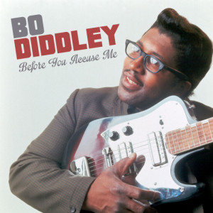 ดาวน์โหลดและฟังเพลง Before You Accuse Me พร้อมเนื้อเพลงจาก Bo Diddley