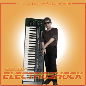 收聽Lucio Flores的Cumbia ElectroShock歌詞歌曲