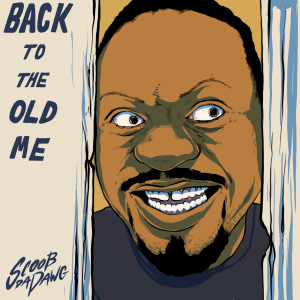 Album Back to Old Me (Explicit) from Scoob Da Dawg