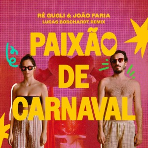 อัลบัม Paixão de Carnaval (Lucas Borchardt Remix) ศิลปิน João Faria
