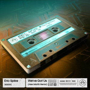 ดาวน์โหลดและฟังเพลง We've Got Us (Alex Martin Remix) พร้อมเนื้อเพลงจาก Eric Spike