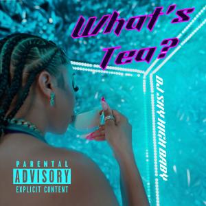 收聽DJ Sky High Baby的What's Tea? (Explicit)歌詞歌曲