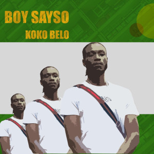 Listen to Koko Belo (Explicit) song with lyrics from Boy Sayso