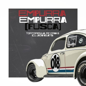 ดาวน์โหลดและฟังเพลง Empurra Empurra (Fusca) (Explicit) พร้อมเนื้อเพลงจาก TORTORELLA