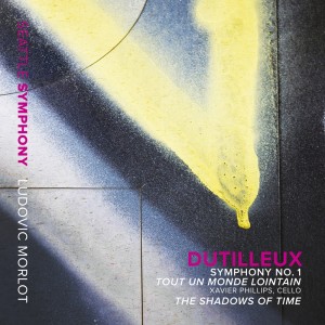 Dutilleux: Symphony No. 1, Tout un monde lointain & The Shadows of Time