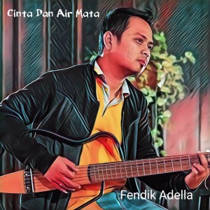 收聽Fendik Adella的Cinta Dan Air Mata歌詞歌曲