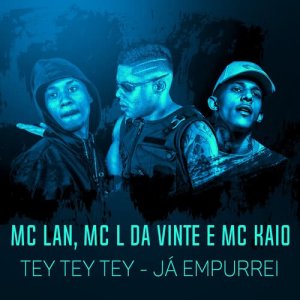 ดาวน์โหลดและฟังเพลง TEY TEY TEY - Já empurrei (Explicit) พร้อมเนื้อเพลงจาก MC Kaio