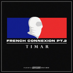 Timar的專輯FRENCH CONNEXION, Pt.2 (Explicit)