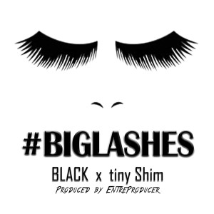 Black的专辑#BigLashes (feat. Tiny Shim)