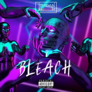 Listen to Bleach (Explicit) song with lyrics from Jordan Joseph