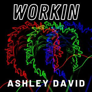 收聽Ashley David的Workin歌詞歌曲