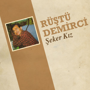 Listen to Şeker Kız song with lyrics from Rüştü Demirci