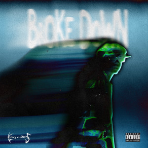 Dengarkan lagu Broke Down (Explicit) nyanyian Yung Caters dengan lirik