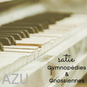 Satie: Gymnopédies & Gnossiennes dari AZU