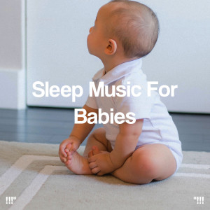 Sleep Baby Sleep的專輯"!!! Sleep Music For Babies !!!"