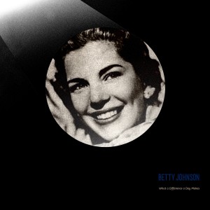 Listen to What a Difference a Day Makes song with lyrics from Betty Johnson