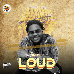 Listen to Loud (Explicit) song with lyrics from Akuchi