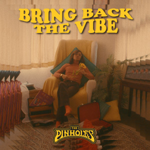 收听The Pinholes的Bring Back the Vibe歌词歌曲