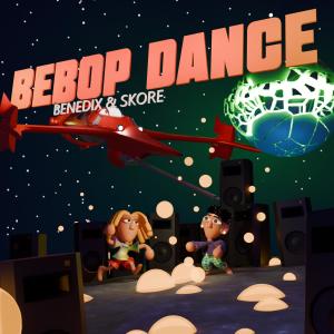 ดาวน์โหลดและฟังเพลง Bebop Dance พร้อมเนื้อเพลงจาก Benedix