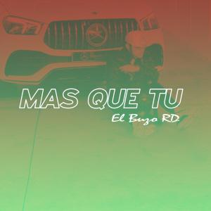 ดาวน์โหลดและฟังเพลง Mas Que Tu (Explicit) พร้อมเนื้อเพลงจาก El Buzo RD