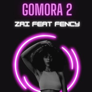 Listen to Gomora 2 (feat. Fency) (Radio Edit) song with lyrics from Zai