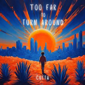 Cutta的專輯Too Far To Turn Around