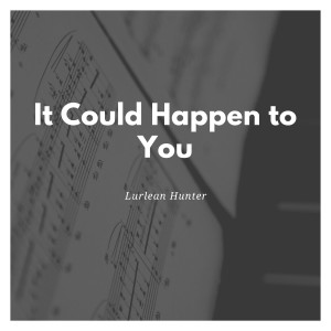 Lurlean Hunter的專輯It Could Happen to You