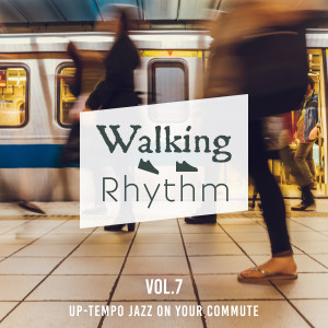 Walking Rhythm -Up-tempo Jazz on Your Commute- , Vol. 7