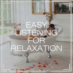 Easy Listening for Relaxation dari Positive Thinking: Music To Develop A Complete Meditation Mindset For Yoga