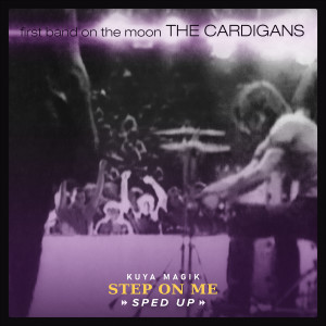 The Cardigans的專輯Step On Me (Sped Up Version)