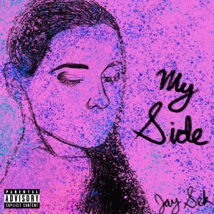 ดาวน์โหลดและฟังเพลง My Side (Explicit) พร้อมเนื้อเพลงจาก Jay Sek