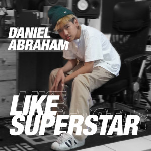 收聽Daniel Abraham的Like Superstar歌詞歌曲