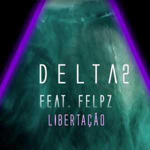 ดาวน์โหลดและฟังเพลง Libertação พร้อมเนื้อเพลงจาก Delta 2