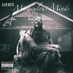 Ka$h Route的專輯Miraculous Minds (Explicit)