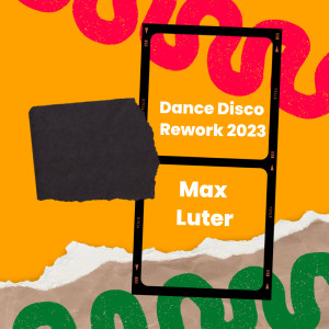 Listen to Dance Disco (Radio Rework 2023) song with lyrics from Max Luter