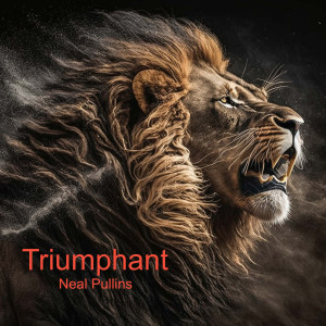 Listen to Triumphant song with lyrics from Neal Pullins