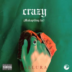 Listen to Crazy / Makapiling Ka (Explicit) song with lyrics from AllurA