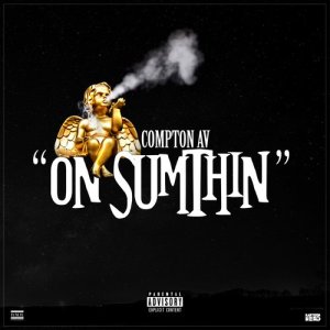Compton AV的專輯On Sumthin (Explicit)