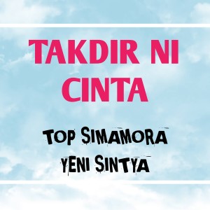 Listen to Takdir Ni Cinta song with lyrics from Top Simamora