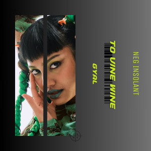 Dengarkan lagu To Vine Wine Gyal (Explicit) nyanyian Neg Insolant dengan lirik