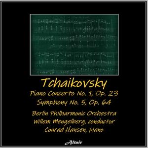 อัลบัม Tchaikovsky: Piano Concerto NO. 1, OP. 23 - Symphony NO. 5, OP. 64 ศิลปิน Conrad Hansen