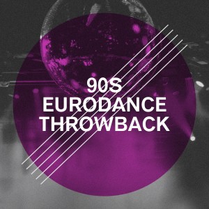 90s Unforgettable Hits的專輯90S Eurodance Throwback
