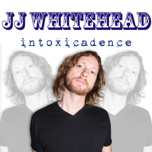 JJ Whitehead的專輯Intoxicadence (Explicit)